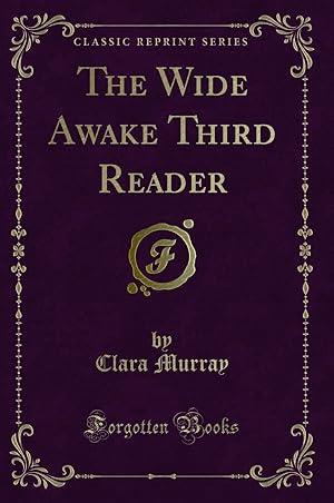 Seller image for The Wide Awake Third Reader (Classic Reprint) for sale by Forgotten Books