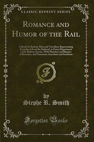 Seller image for Romance and Humor of the Rail (Classic Reprint) for sale by Forgotten Books
