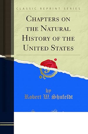 Immagine del venditore per Chapters on the Natural History of the United States (Classic Reprint) venduto da Forgotten Books