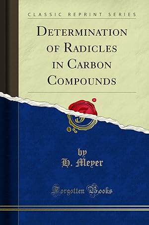 Seller image for Determination of Radicles in Carbon Compounds (Classic Reprint) for sale by Forgotten Books