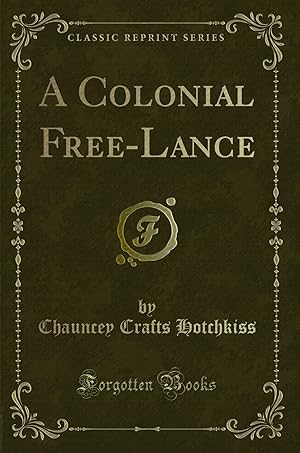 Image du vendeur pour A Colonial Free-Lance (Classic Reprint) mis en vente par Forgotten Books