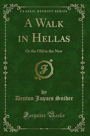 Image du vendeur pour A Walk in Hellas: Or the Old in the New (Classic Reprint) mis en vente par Forgotten Books