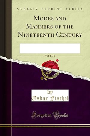 Seller image for Modes and Manners of the Nineteenth Century, Vol. 2 of 3 (Classic Reprint) for sale by Forgotten Books