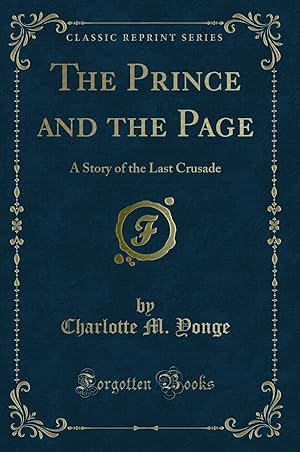 Seller image for The Prince and the Page: A Story of the Last Crusade (Classic Reprint) for sale by Forgotten Books