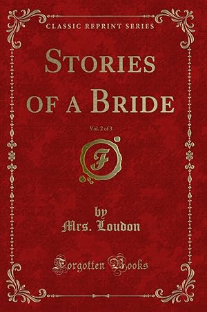 Image du vendeur pour Stories of a Bride, Vol. 2 of 3 (Classic Reprint) mis en vente par Forgotten Books