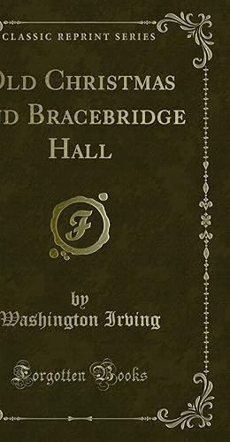 Seller image for Old Christmas and Bracebridge Hall (Classic Reprint) for sale by Forgotten Books
