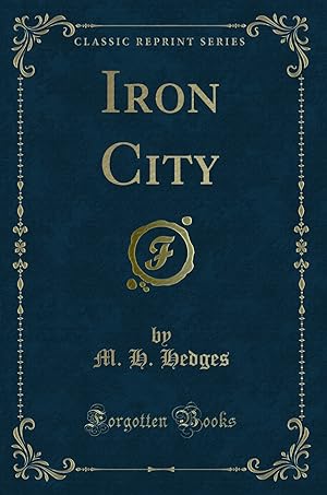 Seller image for Iron City (Classic Reprint) for sale by Forgotten Books