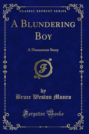 Imagen del vendedor de A Blundering Boy: A Humorous Story (Classic Reprint) a la venta por Forgotten Books