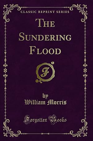 Imagen del vendedor de The Sundering Flood (Classic Reprint) a la venta por Forgotten Books