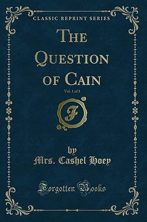 Immagine del venditore per The Question of Cain, Vol. 1 of 3 (Classic Reprint) venduto da Forgotten Books