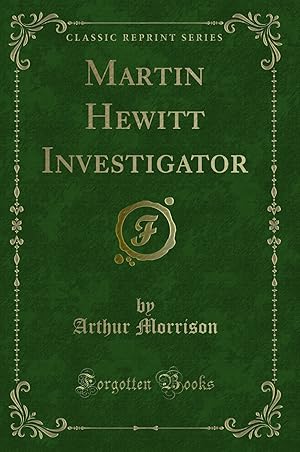 Bild des Verkufers fr Martin Hewitt Investigator (Classic Reprint) zum Verkauf von Forgotten Books