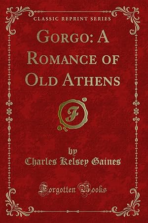 Bild des Verkufers fr Gorgo: A Romance of Old Athens (Classic Reprint) zum Verkauf von Forgotten Books
