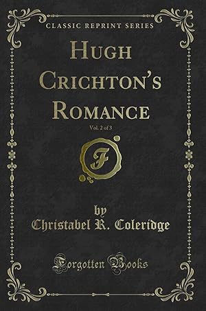 Seller image for Hugh Crichton's Romance, Vol. 2 of 3 (Classic Reprint) for sale by Forgotten Books