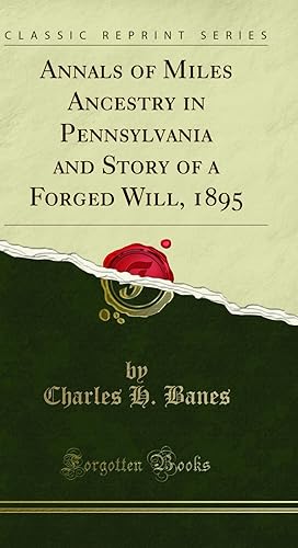 Seller image for Annals of Miles Ancestry in Pennsylvania and Story of a Forged Will, 1895 for sale by Forgotten Books