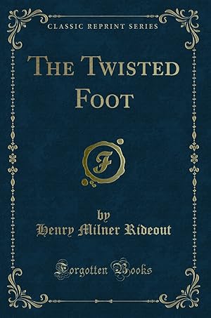 Bild des Verkufers fr The Twisted Foot (Classic Reprint) zum Verkauf von Forgotten Books