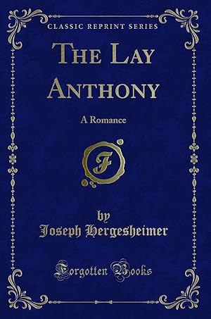 Seller image for The Lay Anthony: A Romance (Classic Reprint) for sale by Forgotten Books