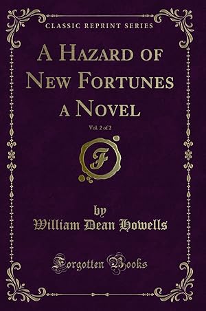 Seller image for A Hazard of New Fortunes a Novel, Vol. 2 of 2 (Classic Reprint) for sale by Forgotten Books