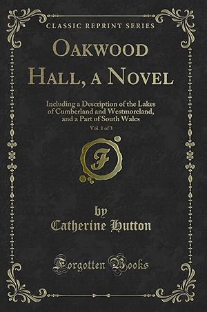 Seller image for Oakwood Hall, a Novel, Vol. 1 of 3 (Classic Reprint) for sale by Forgotten Books