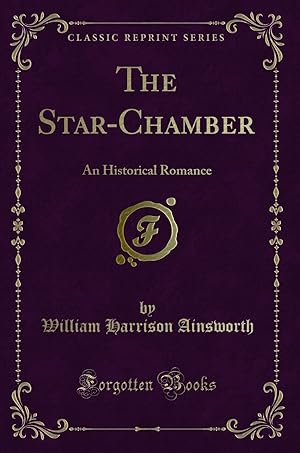 Seller image for The Star-Chamber: An Historical Romance (Classic Reprint) for sale by Forgotten Books