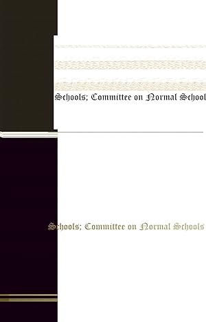 Image du vendeur pour Report of Committee on Normal Schools July 1899 (Classic Reprint) mis en vente par Forgotten Books