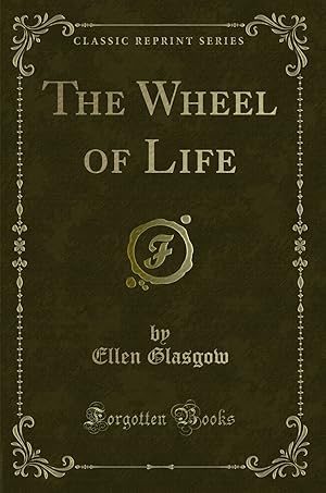 Imagen del vendedor de The Wheel of Life (Classic Reprint) a la venta por Forgotten Books