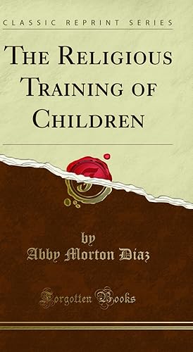 Immagine del venditore per The Religious Training of Children (Classic Reprint) venduto da Forgotten Books