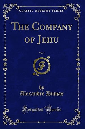 Bild des Verkufers fr The Company of Jehu, Vol. 1 (Classic Reprint) zum Verkauf von Forgotten Books