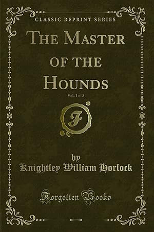 Seller image for The Master of the Hounds, Vol. 1 of 3 (Classic Reprint) for sale by Forgotten Books