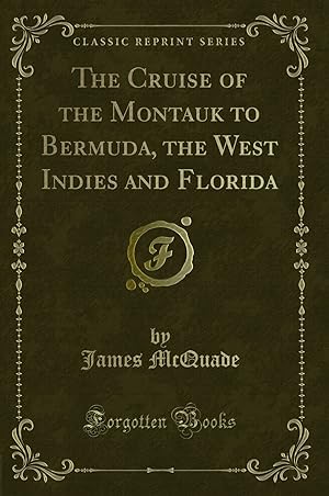 Bild des Verkufers fr The Cruise of the Montauk to Bermuda, the West Indies and Florida zum Verkauf von Forgotten Books