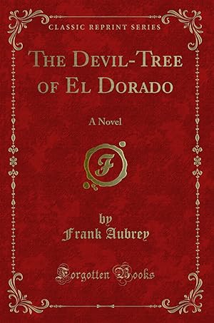 Immagine del venditore per The Devil-Tree of El Dorado: A Novel (Classic Reprint) venduto da Forgotten Books