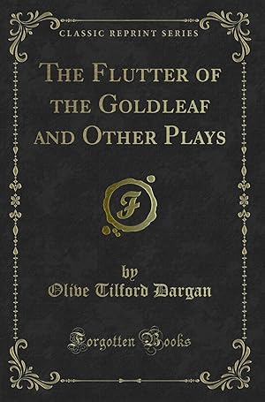 Seller image for The Flutter of the Goldleaf and Other Plays (Classic Reprint) for sale by Forgotten Books