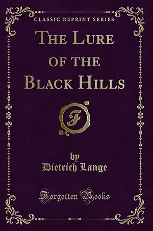 Image du vendeur pour The Lure of the Black Hills (Classic Reprint) mis en vente par Forgotten Books