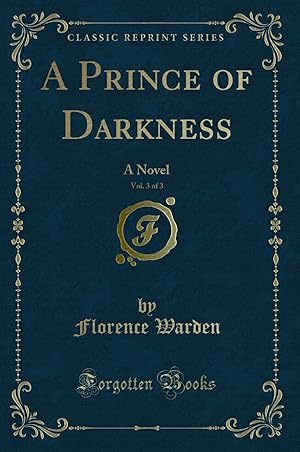 Seller image for A Prince of Darkness, Vol. 3 of 3: A Novel (Classic Reprint) for sale by Forgotten Books