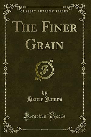 Image du vendeur pour The Finer Grain (Classic Reprint) mis en vente par Forgotten Books