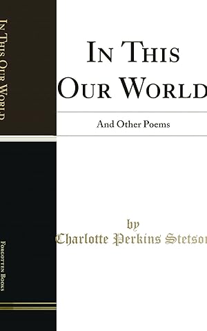 Imagen del vendedor de In This Our World: And Other Poems (Classic Reprint) a la venta por Forgotten Books