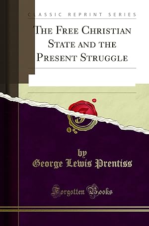 Seller image for The Free Christian State and the Present Struggle (Classic Reprint) for sale by Forgotten Books