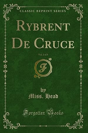 Seller image for Rybrent De Cruce, Vol. 2 of 3 (Classic Reprint) for sale by Forgotten Books