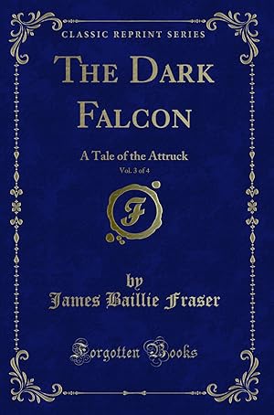 Imagen del vendedor de The Dark Falcon, Vol. 3 of 4: A Tale of the Attruck (Classic Reprint) a la venta por Forgotten Books