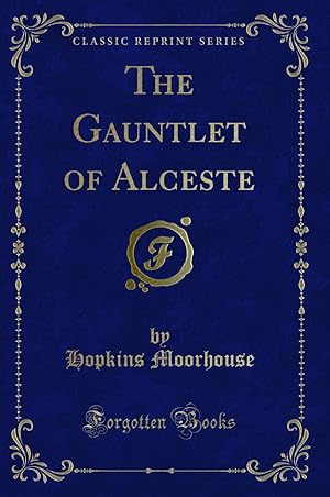 Imagen del vendedor de The Gauntlet of Alceste (Classic Reprint) a la venta por Forgotten Books