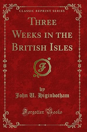 Image du vendeur pour Three Weeks in the British Isles (Classic Reprint) mis en vente par Forgotten Books