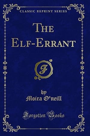 Imagen del vendedor de The Elf-Errant (Classic Reprint) a la venta por Forgotten Books