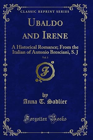 Seller image for Ubaldo and Irene, Vol. 1: A Historical Romance (Classic Reprint) for sale by Forgotten Books