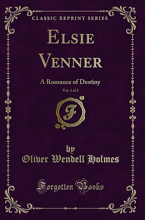 Immagine del venditore per Elsie Venner, Vol. 1 of 2: A Romance of Destiny (Classic Reprint) venduto da Forgotten Books