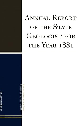 Image du vendeur pour Annual Report of the State Geologist for the Year 1881 (Classic Reprint) mis en vente par Forgotten Books