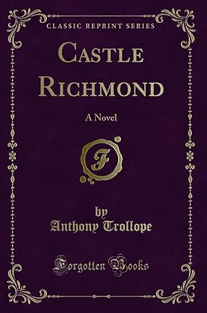 Seller image for Castle Richmond: A Novel (Classic Reprint) for sale by Forgotten Books