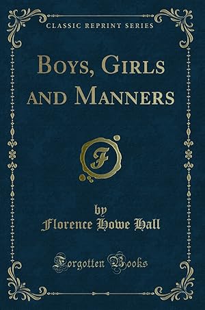 Bild des Verkufers fr Boys, Girls and Manners (Classic Reprint) zum Verkauf von Forgotten Books