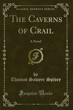 Imagen del vendedor de The Caverns of Crail: A Novel (Classic Reprint) a la venta por Forgotten Books