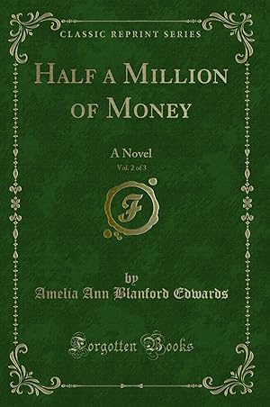 Seller image for Half a Million of Money, Vol. 2 of 3: A Novel (Classic Reprint) for sale by Forgotten Books