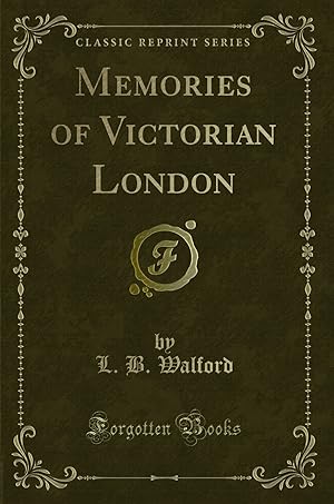 Immagine del venditore per Memories of Victorian London (Classic Reprint) venduto da Forgotten Books