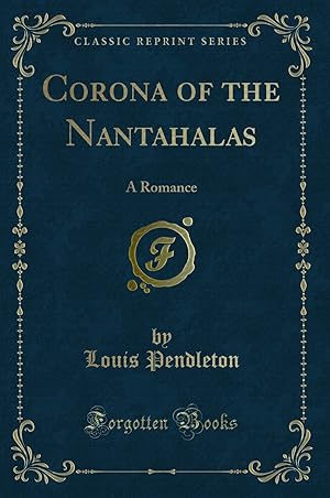 Imagen del vendedor de Corona of the Nantahalas: A Romance (Classic Reprint) a la venta por Forgotten Books